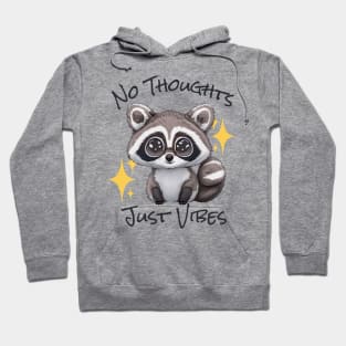 No Thoughts Just Vibes - Raccoon Hoodie